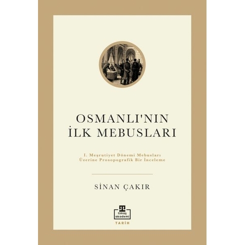 Ilk Osmanlı Mebusları Sinan Çakır