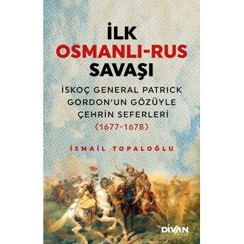 Ilk Osmanlı Rus Savaşı Ismail Topaloğlu