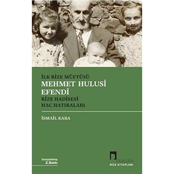 Ilk Rize Müftüsü Mehmet Hulusi Efendi Rize Hadisesi Hac Hatıraları Ismail Kara