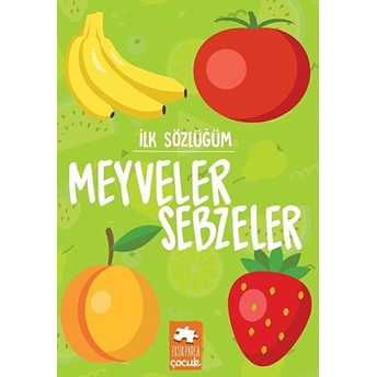 Ilk Sözlüğüm - Meyveler Sebzeler Kolektif