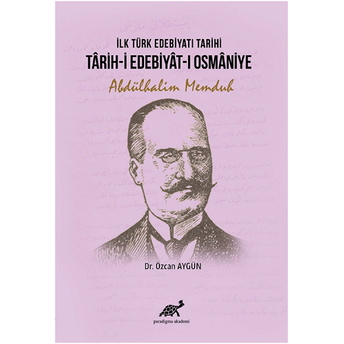 Ilk Türk Edebiyatı Tarihi - Tarih-I Edebiyat-I Osmaniye Abdülhalim Memduh