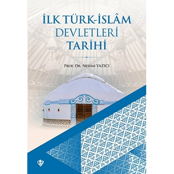 Ilk Türk-Islam Devletleri Tarihi Nesimi Yazıcı