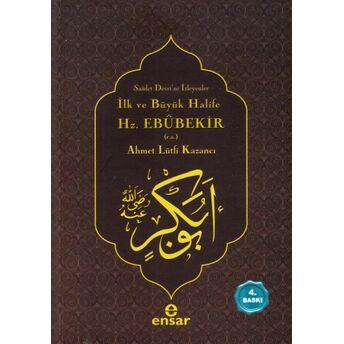 Ilk Ve Büyük Halife Hz. Ebubekir (R.a.) Ahmet Lütfi Kazancı