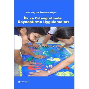 Ilk Ve Ortaöğretimde Kaynaştırma Uygulamaları Iskender Özgür