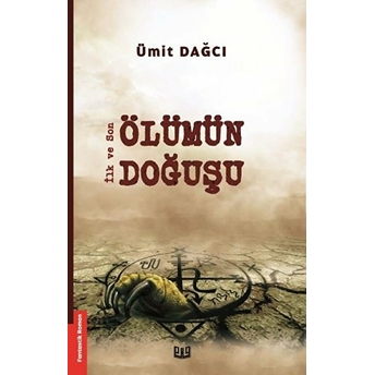 Ilk Ve Son – Ölümün Doğuşu - Ümit Dağcı