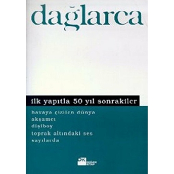 Ilk Yapıtla 50 Yıl Sonrakiler Havaya Çizilen Dünya Akşamcı Dişiboy Toprak Altındaki Ses Sayılarda Fazıl Hüsnü Dağlarca