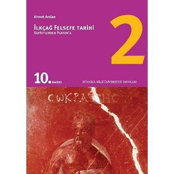 Ilkçağ Felsefe Tarihi 02 - Sofistlerden Platon’a Prof. Dr. Ahmet Arslan