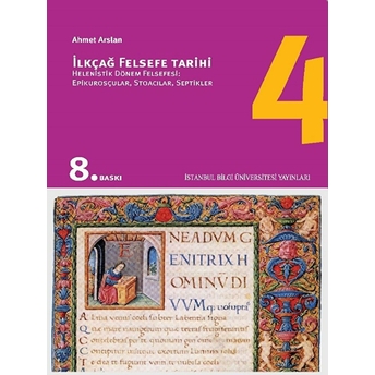 Ilkçağ Felsefe Tarihi 04 - Hellenistik Dönem Felsefesi Epikurosçular Stoacılar Septikler Prof. Dr. Ahmet Arslan