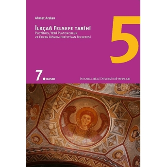 Ilkçağ Felsefe Tarihi 05 - Plotinos, Yeni Platonculuk Ve Erken Dönem Hıristiyan Felsefesi Prof. Dr. Ahmet Arslan