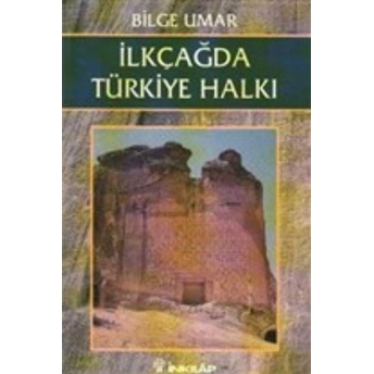 Ilkçağda Türkiye Halkı Bilge Umar