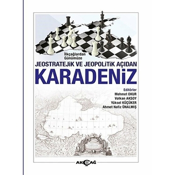 Ilkçağlardan Günümüze Jeostratejik Ve Jeopolitik Açıdan Karadeniz