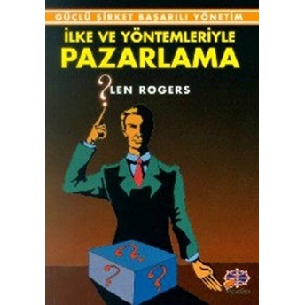 Ilke Ve Yöntemleriyle Pazarlama Len Rogers