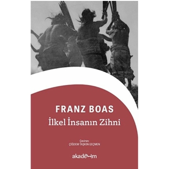 Ilkel Insanın Zihni - Franz Boas