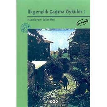 Ilkgençlik Çağına Öyküler 1 Selim Ileri