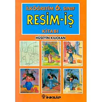 Ilköğretim 6. Sınıf Resim-Iş Kitabı Hüseyin Kılıçkan