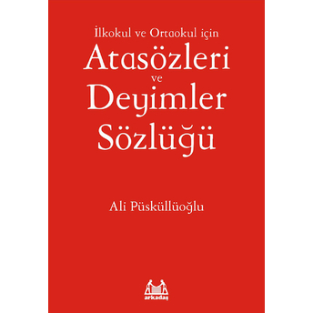 Ilköğretim Için Atasözleri Ve Deyimler Sözlüğü Ali Püsküllüoğlu