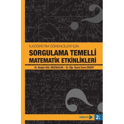 Ilköğretim Öğrencileri Için Sorgulama Temelli Matematiketkinlikleri - Esen Ersoy