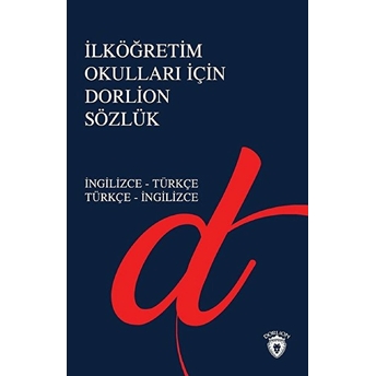 Ilköğretim Okulları Için Dorlion Sözlük - Ingilizce-Türkçe Türkçe-Ingilizce Kolektif