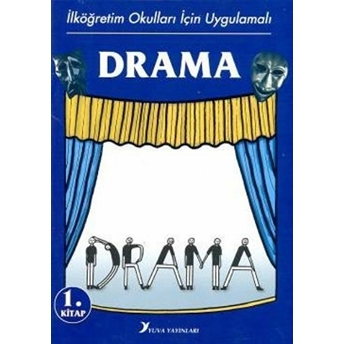 Ilköğretim Okulları Için Uygulamalı Drama 1.Kitap Kolektif