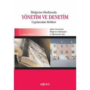 Ilköğretim Okullarında Yönetim Ve Denetim Uygulama Rehberi S. Soner Görgülü