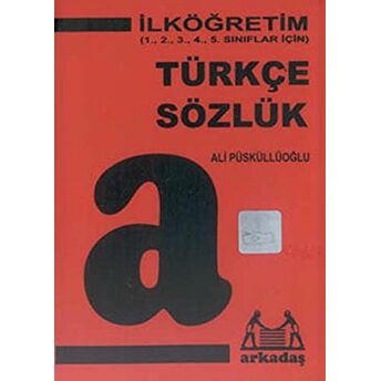 Ilköğretim Türkçe Sözlük (1,2,3,4,5. Sınıflar Için) Ali Püsküllüoğlu