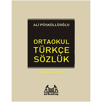 Ilköğretim Türkçe Sözlük (6.7.8. Sınıflar Için) Ali Püsküllüoğlu