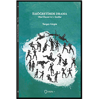 Ilköğretimde Drama / Okul Öncesi Ve 1. Sınıflar Turgay Girgin