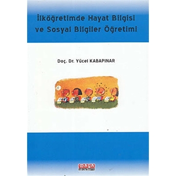 Ilköğretimde Hayat Bilgisi Ve Sosyal Bilgiler Öğretimi Yücel Kabapınar