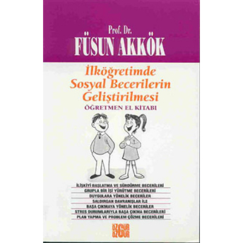 Ilköğretimde Sosyal Becerilerin Geliştirilmesi Öğretmen El Kitabı Füsun Akkök