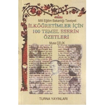 Ilköğretimler Için 100 Temel Eser Özetleri Musa Çelik