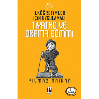 Ilköğretimler Için Uygulamalı Tiyatro Ve Drama Eğitimi Yılmaz Arıkan