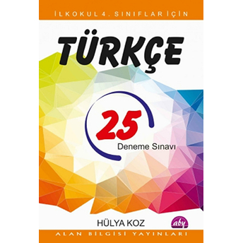 Ilkokul 4. Sınıflar Için 25 Türkçe Deneme Sınavı - Hülya Koz