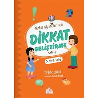 Ilkokul Öğrencileri Için Dikkat Geliştirme Seti 2 (3. Ve 4. Sınıf) Erdinç Güllü