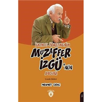 Ilkokul Öğretmenim - Muzaffer Izgü'nün Anısına Mehmet Genç