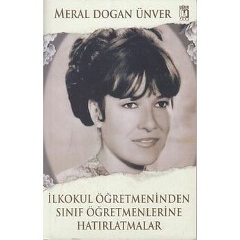 Ilkokul Öğretmeninden Sınıf Öğretmenlerine Hatırlatmalar Meral Doğan Ünver