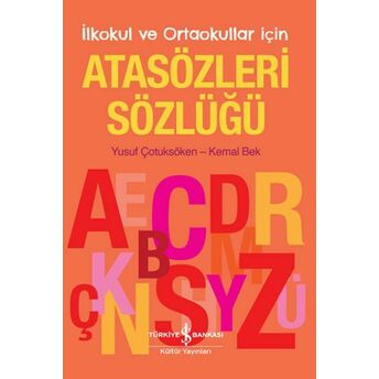 Ilkokul Ve Ortaokullar Için Atasözleri Sözlüğü Yusuf Çotuksöken,Kemal Bek