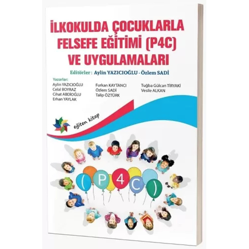 Ilkokulda Çocuklarla Felsefe Eğitimi (P4C) Ve Uygulamaları Aylin Yazıcıoğlu