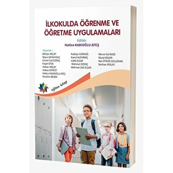 Ilkokulda Öğrenme Ve Öğretme Uygulamaları Hatice Kadıoğlu Ateş