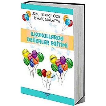 Ilkokullarda Değerler Eğitimi Ismail Malatya