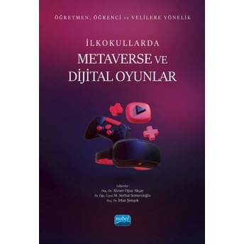 Ilkokullarda Metaverse Ve Dijital Oyunlar Ahmet Oğuz Akçay