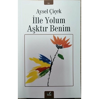 Ille Yolum Aşktır Benim