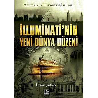 Illuminati'nin Yeni Dünya Düzeni - Şeytanın Hizmetkarları Ismail Çorbacı