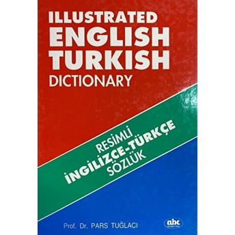 Illustrated English - Turkish Dictionary / Resimli Ingilizce - Türkçe Sözlük Pars Tuğlacı