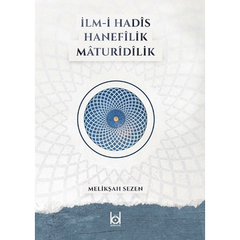 Ilm-I Hadis Hanefilik Maturidilik Ciltli Melikşah Sezen