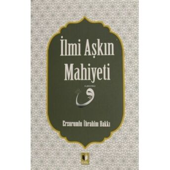 Ilmi Aşkın Mahiyeti Erzurumlu Ibrahim Hakkı Hazretleri