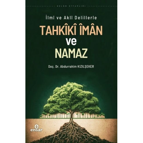 Ilmi Ve Akli Delillerle Tahkiki Iman Ve Namaz Doç. Dr. Abdurrahim Kızılşeker