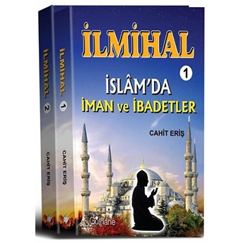 Ilmihal 1 : Islam'da Iman Ve Ibadetler - Ilmihal 2: Islam'da Toplum Ve Ahlak; Ilmihal (2 Cilt) Cahit Eriş