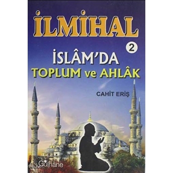 Ilmihal 2 - Islam'Da Toplum Ve Ahlak Cahit Eriş