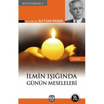 Ilmin Işığında Günün Meseleleri Ali Fuad Başgil