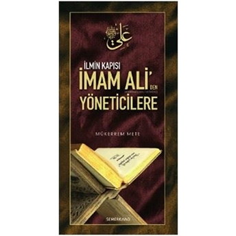 Ilmin Kapısı Imam Ali'den Yöneticilere Mükerrem Mete